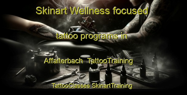 Skinart Wellness-focused tattoo programs in Affalterbach | #TattooTraining #TattooClasses #SkinartTraining-Germany