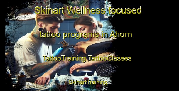 Skinart Wellness-focused tattoo programs in Ahorn | #TattooTraining #TattooClasses #SkinartTraining-Germany