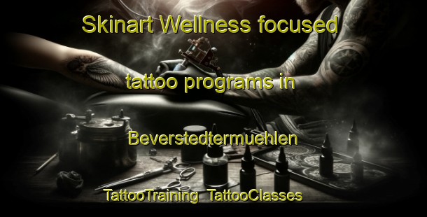 Skinart Wellness-focused tattoo programs in Beverstedtermuehlen | TattooTraining | TattooClasses | SkinartTraining-Germany