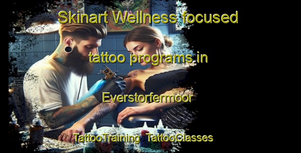Skinart Wellness-focused tattoo programs in Everstorfermoor | TattooTraining | TattooClasses | SkinartTraining-Germany