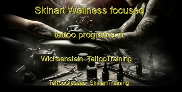 Skinart Wellness-focused tattoo programs in Wichsenstein | TattooTraining | TattooClasses | SkinartTraining-Germany