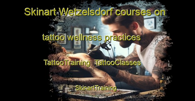 Skinart Wetzelsdorf courses on tattoo wellness practices | TattooTraining | TattooClasses | SkinartTraining-Germany