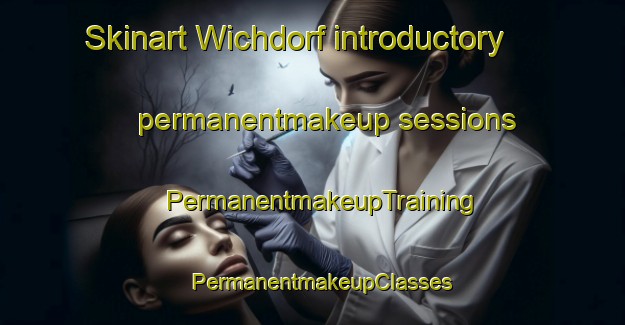 Skinart Wichdorf introductory permanentmakeup sessions | PermanentmakeupTraining | PermanentmakeupClasses | SkinartTraining-Germany