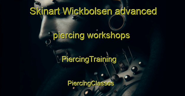 Skinart Wickbolsen advanced piercing workshops | PiercingTraining | PiercingClasses | SkinartTraining-Germany