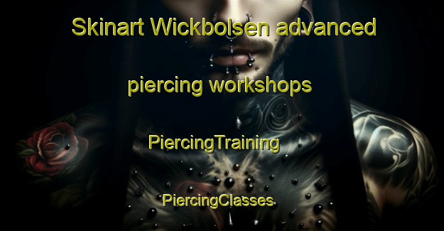 Skinart Wickbolsen advanced piercing workshops | PiercingTraining | PiercingClasses | SkinartTraining-Germany