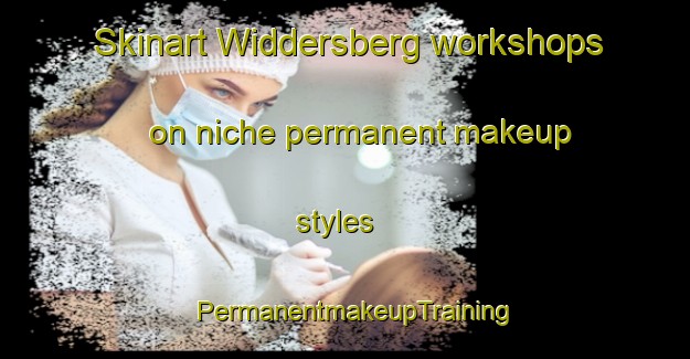 Skinart Widdersberg workshops on niche permanent makeup styles | PermanentmakeupTraining | PermanentmakeupClasses | SkinartTraining-Germany