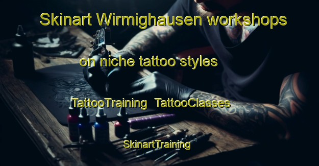 Skinart Wirmighausen workshops on niche tattoo styles | TattooTraining | TattooClasses | SkinartTraining-Germany