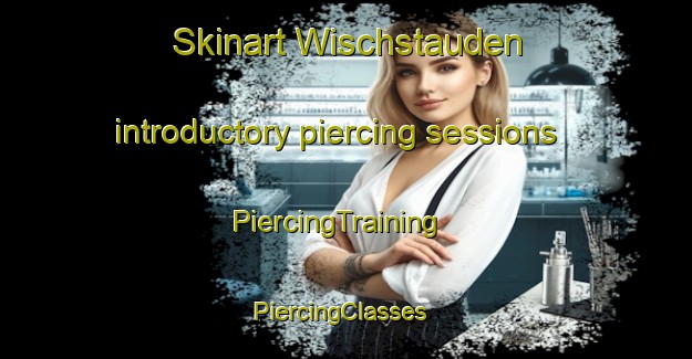 Skinart Wischstauden introductory piercing sessions | PiercingTraining | PiercingClasses | SkinartTraining-Germany