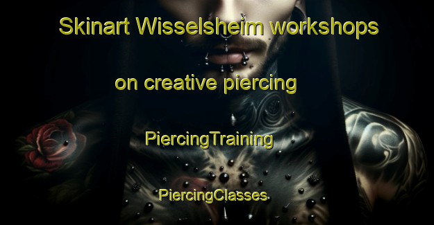 Skinart Wisselsheim workshops on creative piercing | PiercingTraining | PiercingClasses | SkinartTraining-Germany