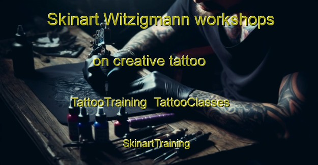Skinart Witzigmann workshops on creative tattoo | TattooTraining | TattooClasses | SkinartTraining-Germany