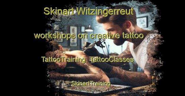 Skinart Witzingerreut workshops on creative tattoo | TattooTraining | TattooClasses | SkinartTraining-Germany