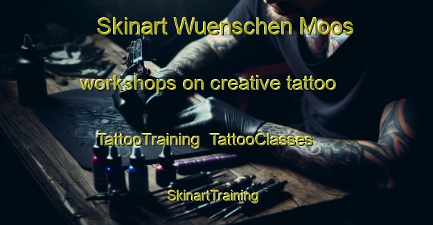 Skinart Wuenschen Moos workshops on creative tattoo | TattooTraining | TattooClasses | SkinartTraining-Germany