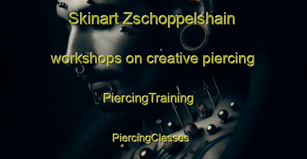 Skinart Zschoppelshain workshops on creative piercing | PiercingTraining | PiercingClasses | SkinartTraining-Germany