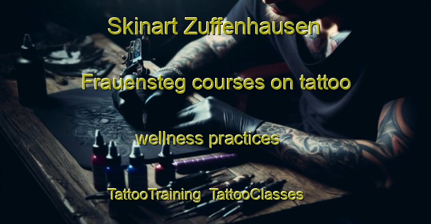 Skinart Zuffenhausen Frauensteg courses on tattoo wellness practices | TattooTraining | TattooClasses | SkinartTraining-Germany