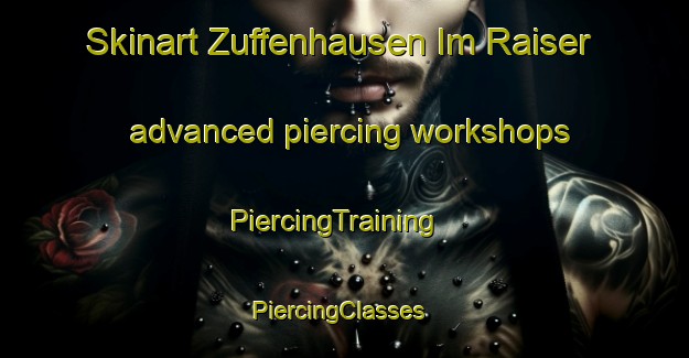 Skinart Zuffenhausen Im Raiser advanced piercing workshops | PiercingTraining | PiercingClasses | SkinartTraining-Germany