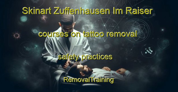 Skinart Zuffenhausen Im Raiser courses on tattoo removal safety practices | RemovalTraining | RemovalClasses | SkinartTraining-Germany