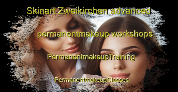 Skinart Zweikirchen advanced permanentmakeup workshops | PermanentmakeupTraining | PermanentmakeupClasses | SkinartTraining-Germany